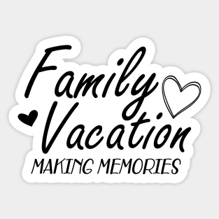 Family Vacation Making memories Sticker